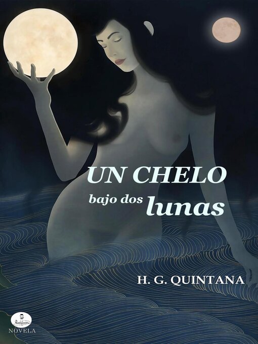 Title details for Un chelo bajo dos lunas by H. G. Quintana - Available